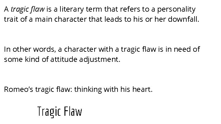 A tragic flaw is a literary term that refers to a personality trait of