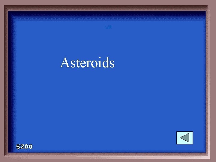 1 - 100 1 -200 A Asteroids 