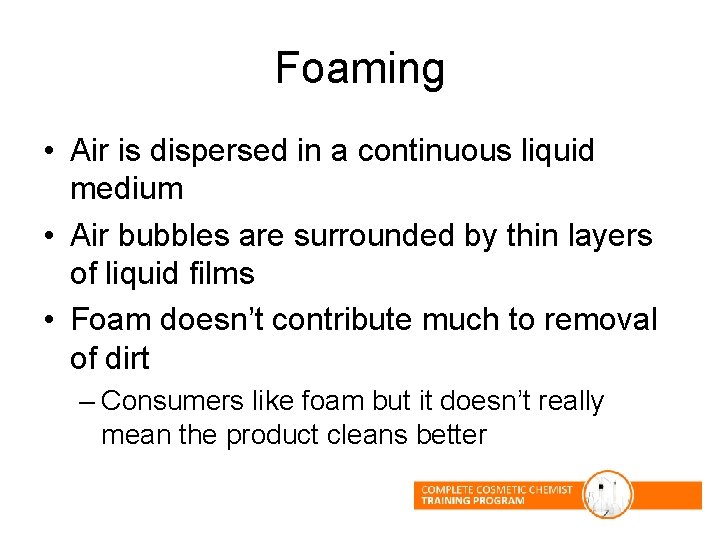 Foaming • Air is dispersed in a continuous liquid medium • Air bubbles are Foaming • Air is dispersed in a continuous liquid medium • Air bubbles are