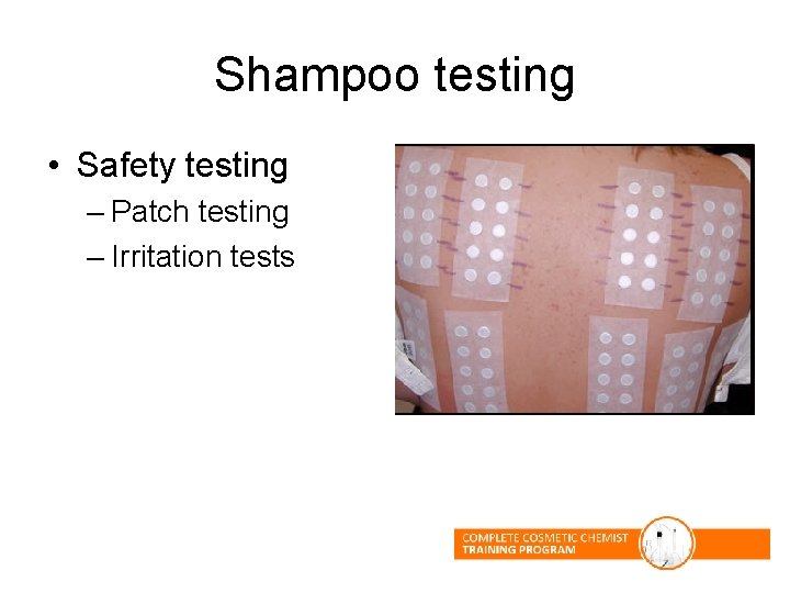 Shampoo testing • Safety testing – Patch testing – Irritation tests Shampoo testing • Safety testing – Patch testing – Irritation tests