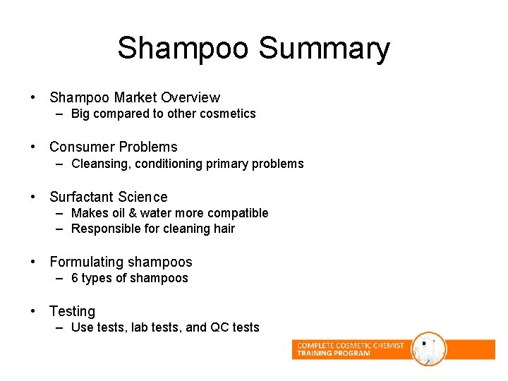 Shampoo Summary • Shampoo Market Overview – Big compared to other cosmetics • Consumer Shampoo Summary • Shampoo Market Overview – Big compared to other cosmetics • Consumer