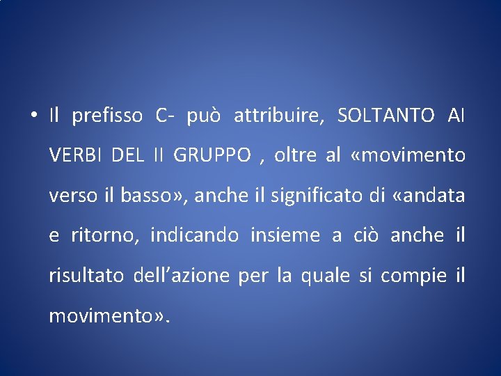  • Il prefisso С- può attribuire, SOLTANTO AI VERBI DEL II GRUPPO ,