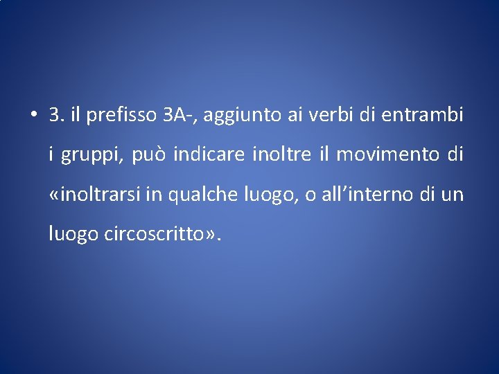  • 3. il prefisso ЗА-, aggiunto ai verbi di entrambi i gruppi, può