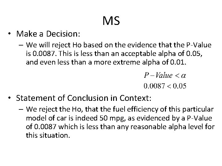  • Make a Decision: MS – We will reject Ho based on the