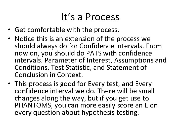 It’s a Process • Get comfortable with the process. • Notice this is an