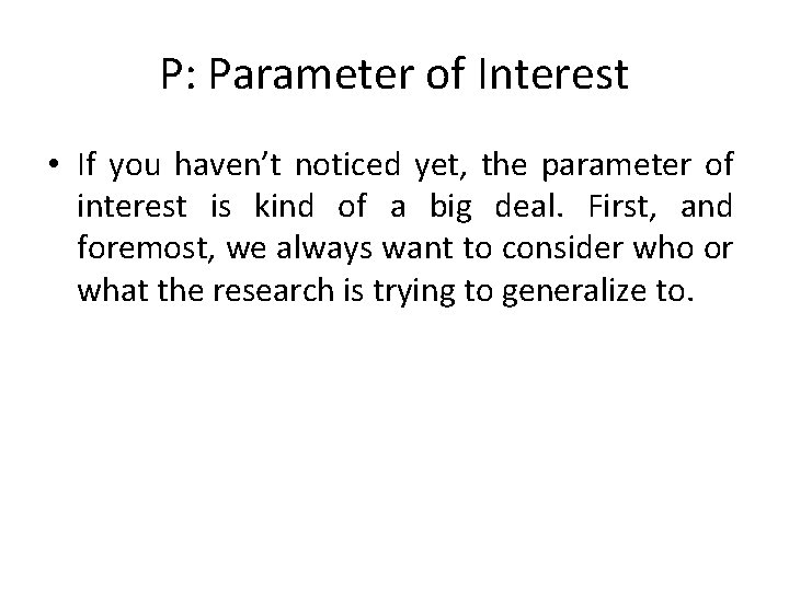 P: Parameter of Interest • If you haven’t noticed yet, the parameter of interest