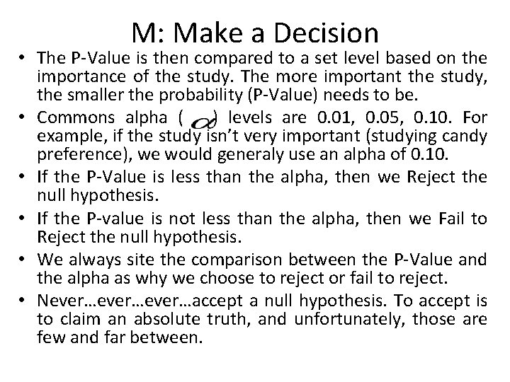 M: Make a Decision • The P-Value is then compared to a set level