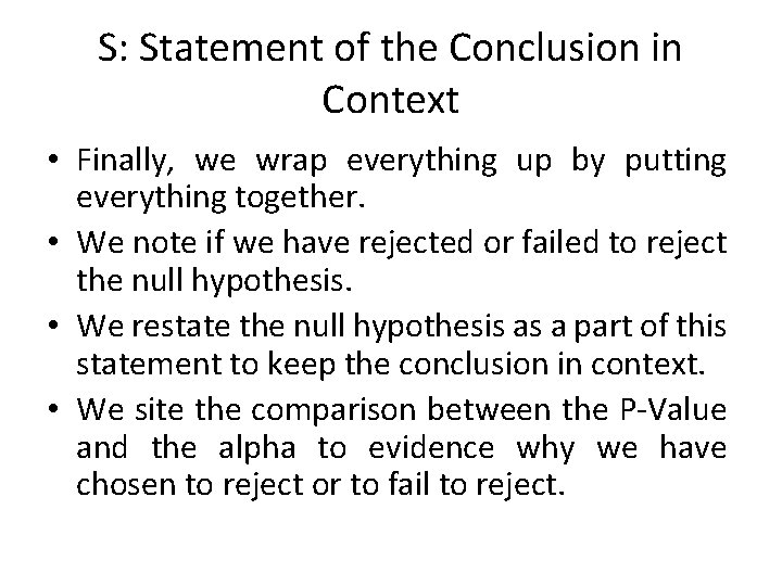 S: Statement of the Conclusion in Context • Finally, we wrap everything up by