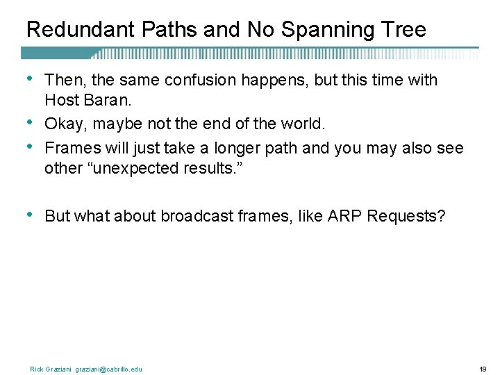 Redundant Paths and No Spanning Tree • • Then, the same confusion happens, but