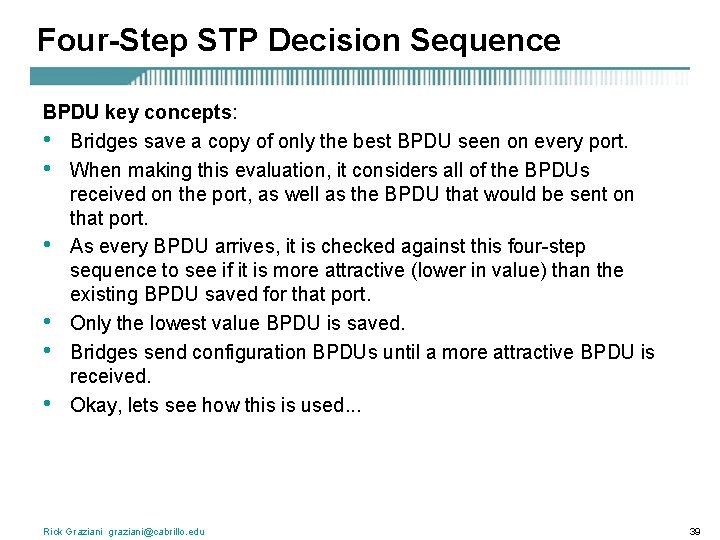 Four-Step STP Decision Sequence BPDU key concepts: • Bridges save a copy of only