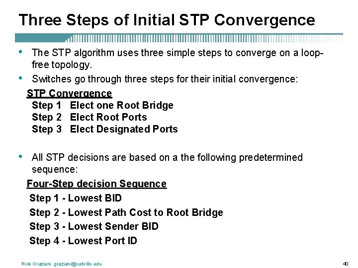 Three Steps of Initial STP Convergence • • The STP algorithm uses three simple