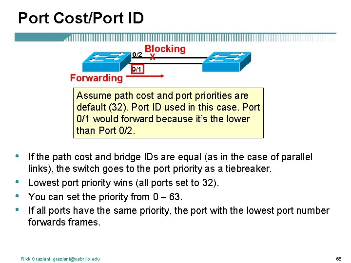 Port Cost/Port ID 0/2 Forwarding Blocking X 0/1 Assume path cost and port priorities