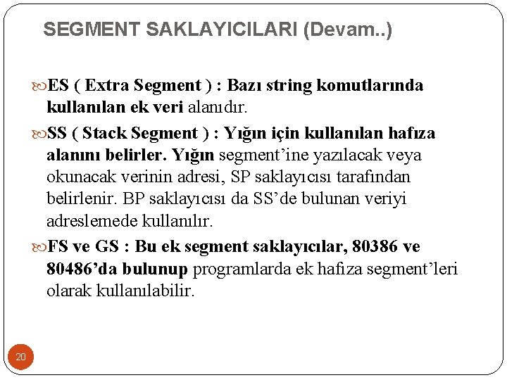 SEGMENT SAKLAYICILARI (Devam. . ) ES ( Extra Segment ) : Bazı string komutlarında