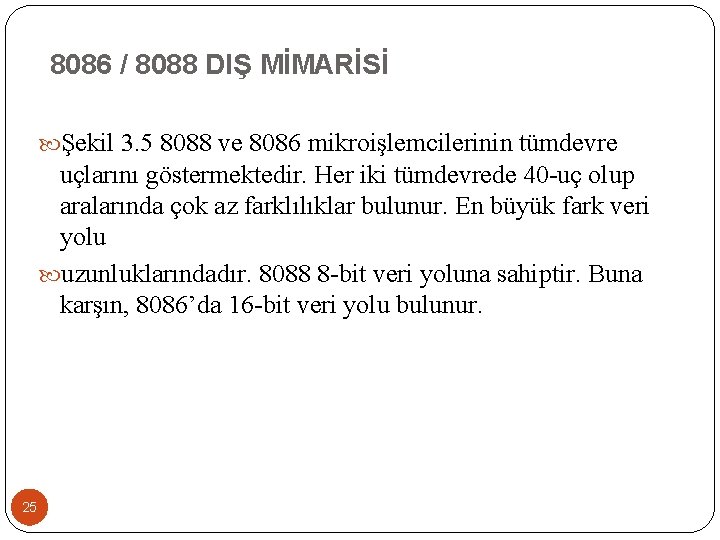 8086 / 8088 DIŞ MİMARİSİ Şekil 3. 5 8088 ve 8086 mikroişlemcilerinin tümdevre uçlarını