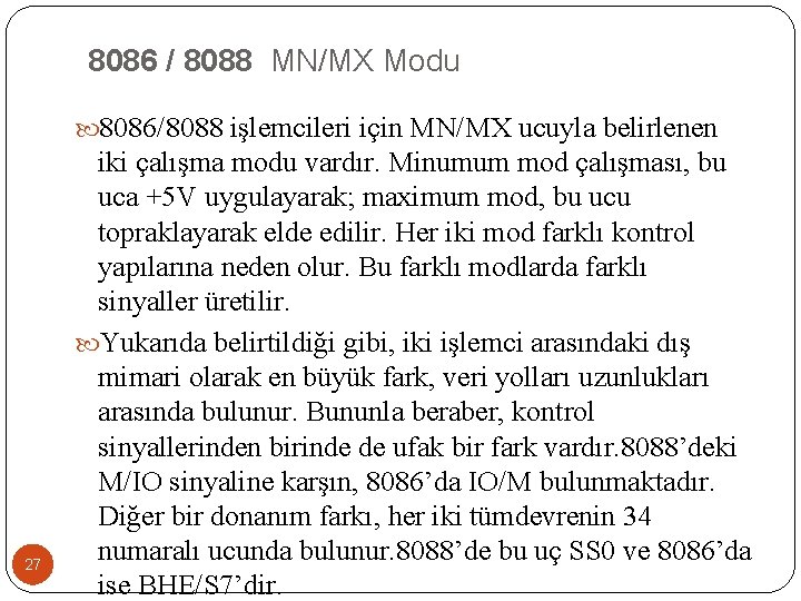 8086 / 8088 MN/MX Modu 8086/8088 işlemcileri için MN/MX ucuyla belirlenen 27 iki çalışma