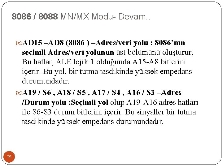8086 / 8088 MN/MX Modu- Devam. . AD 15 –AD 8 (8086 ) –Adres/veri