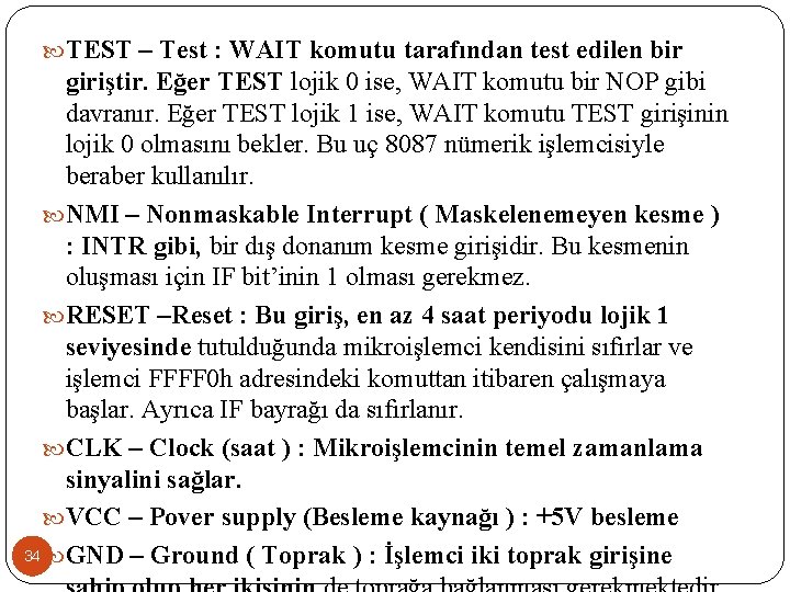  TEST – Test : WAIT komutu tarafından test edilen bir giriştir. Eğer TEST