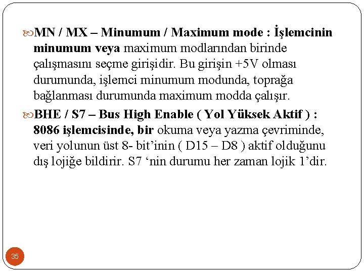  MN / MX – Minumum / Maximum mode : İşlemcinin minumum veya maximum