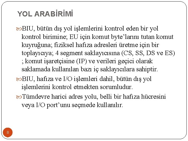 YOL ARABİRİMİ BIU, bütün dış yol işlemlerini kontrol eden bir yol kontrol birimine; EU