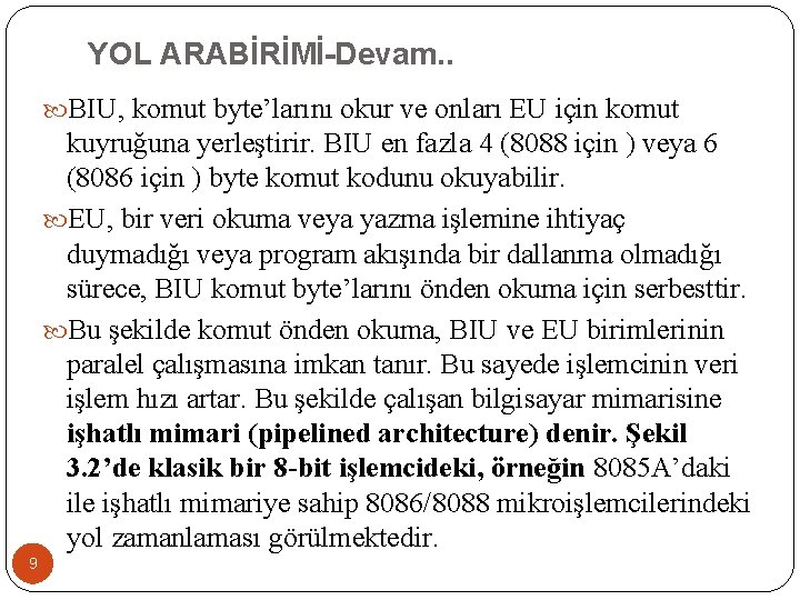 YOL ARABİRİMİ-Devam. . BIU, komut byte’larını okur ve onları EU için komut kuyruğuna yerleştirir.