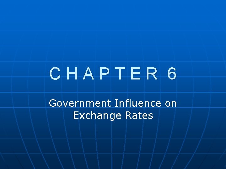 CHAPTER 6 Government Influence on Exchange Rates 