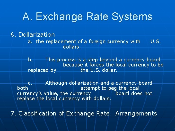 A. Exchange Rate Systems 6. Dollarization a. the replacement of a foreign currency with