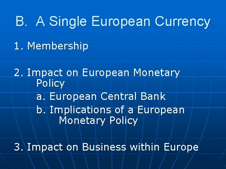 B. A Single European Currency 1. Membership 2. Impact on European Monetary Policy a.