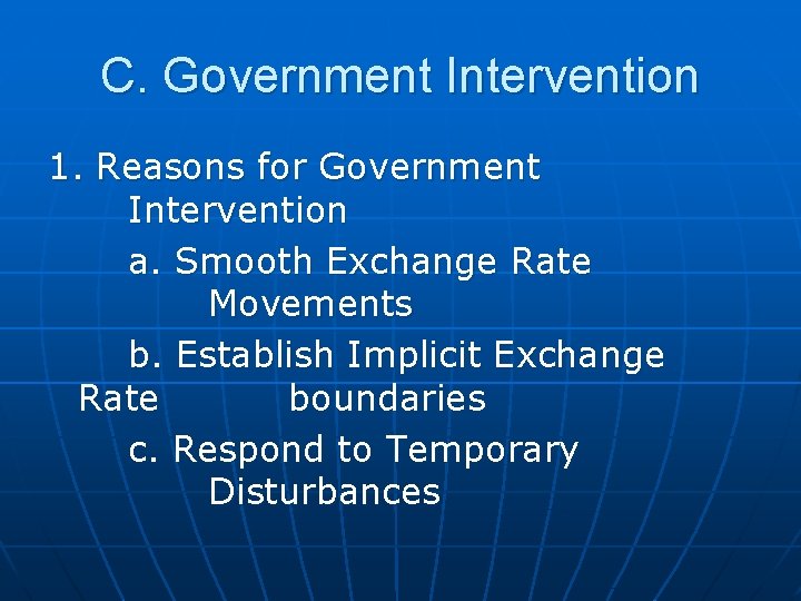 C. Government Intervention 1. Reasons for Government Intervention a. Smooth Exchange Rate Movements b.