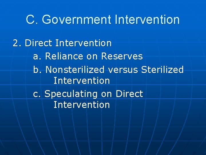 C. Government Intervention 2. Direct Intervention a. Reliance on Reserves b. Nonsterilized versus Sterilized