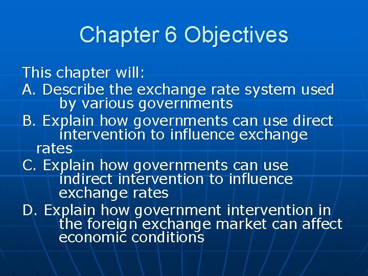 Chapter 6 Objectives This chapter will: A. Describe the exchange rate system used by