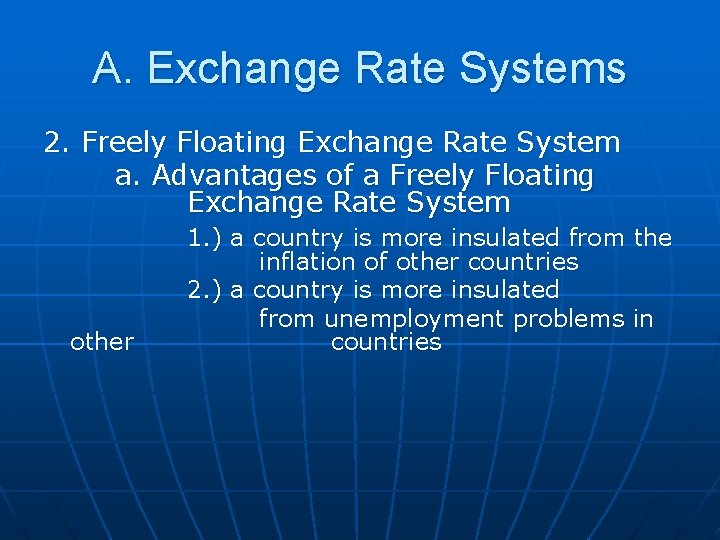 A. Exchange Rate Systems 2. Freely Floating Exchange Rate System a. Advantages of a