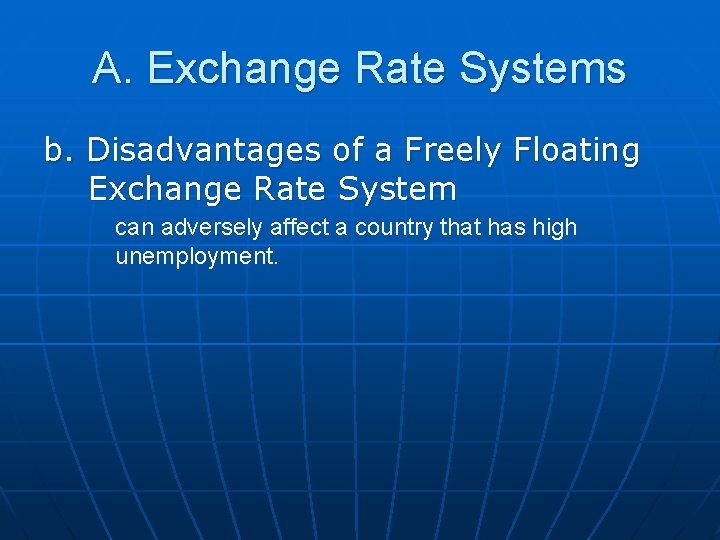 A. Exchange Rate Systems b. Disadvantages of a Freely Floating Exchange Rate System can