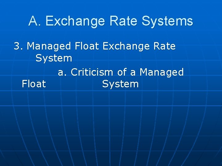 A. Exchange Rate Systems 3. Managed Float Exchange Rate System a. Criticism of a