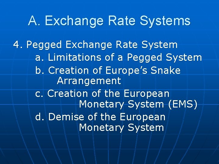 A. Exchange Rate Systems 4. Pegged Exchange Rate System a. Limitations of a Pegged