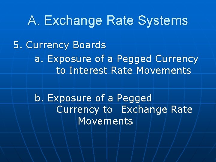 A. Exchange Rate Systems 5. Currency Boards a. Exposure of a Pegged Currency to