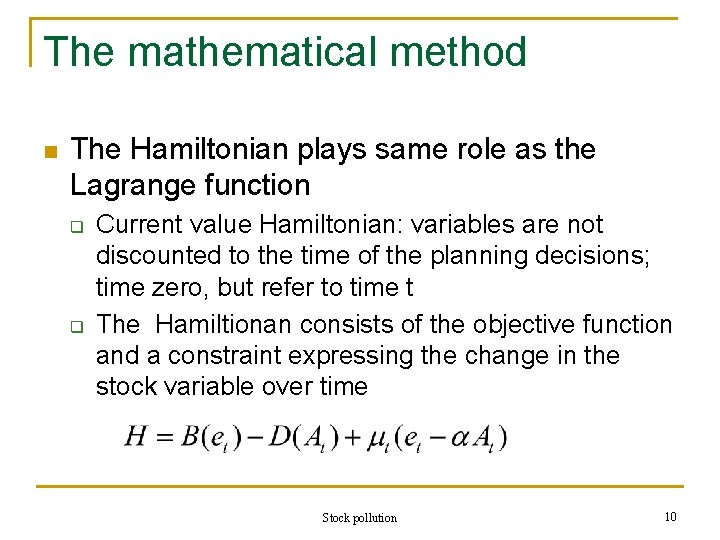 The mathematical method n The Hamiltonian plays same role as the Lagrange function q