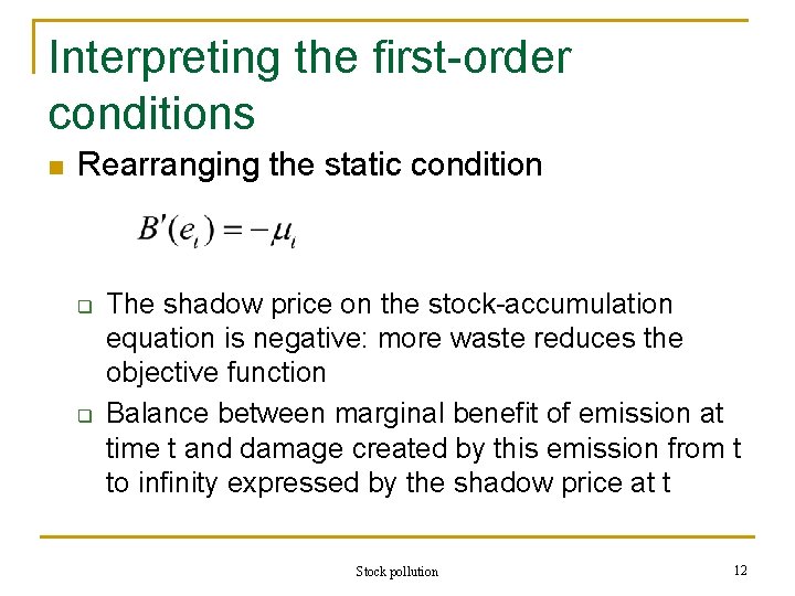Interpreting the first-order conditions n Rearranging the static condition q q The shadow price