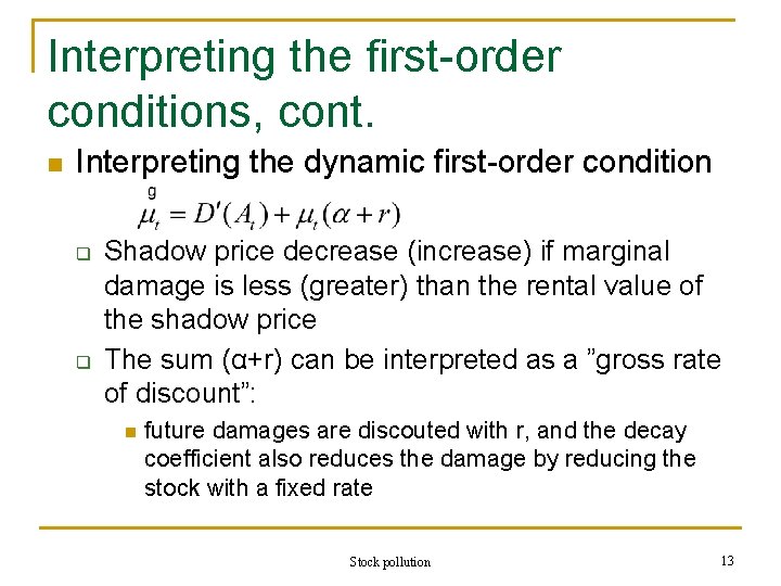 Interpreting the first-order conditions, cont. n Interpreting the dynamic first-order condition q q Shadow