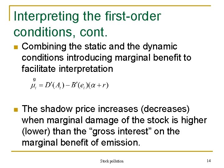 Interpreting the first-order conditions, cont. n Combining the static and the dynamic conditions introducing