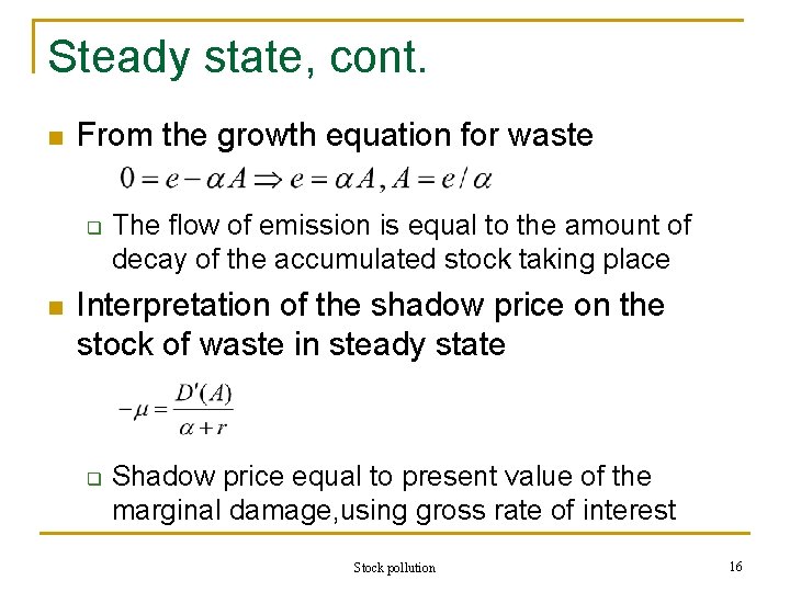 Steady state, cont. n From the growth equation for waste q n The flow