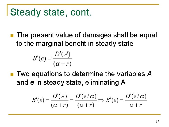 Steady state, cont. n The present value of damages shall be equal to the