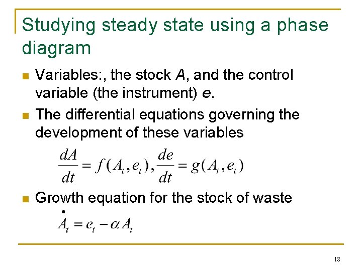Studying steady state using a phase diagram n n n Variables: , the stock