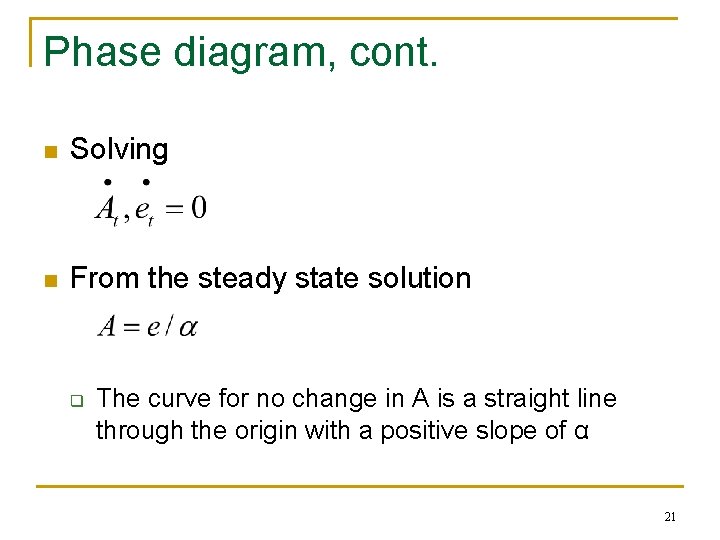 Phase diagram, cont. n Solving n From the steady state solution q The curve