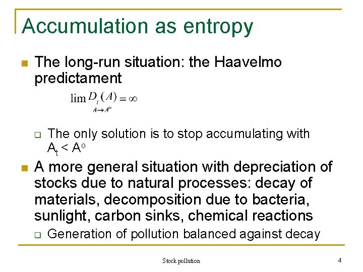 Accumulation as entropy n The long-run situation: the Haavelmo predictament q n The only