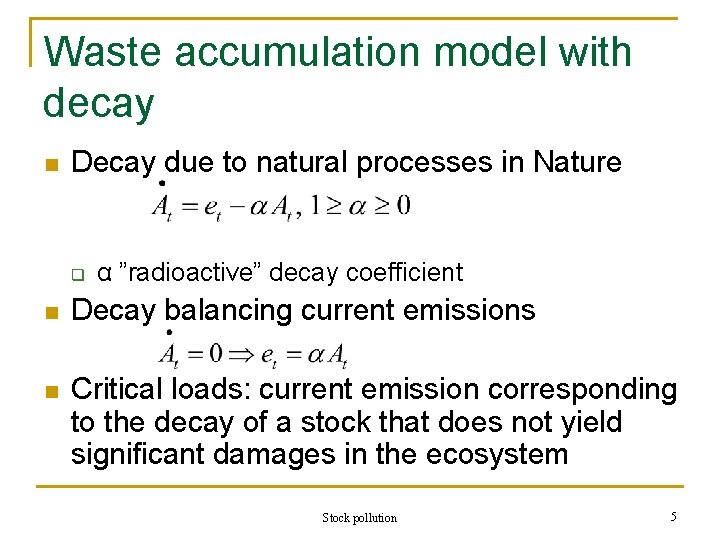 Waste accumulation model with decay n Decay due to natural processes in Nature q