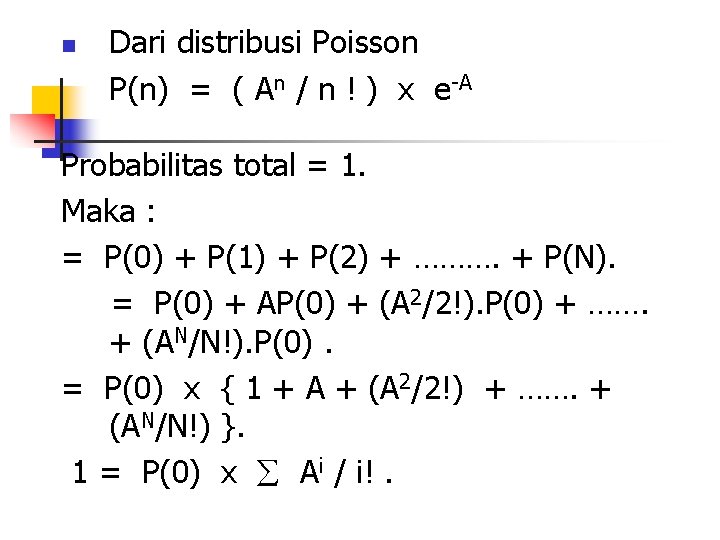 n Dari distribusi Poisson P(n) = ( An / n ! ) x e-A