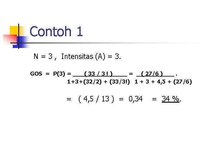 Contoh 1 N = 3 , Intensitas (A) = 3. GOS = P(3) =