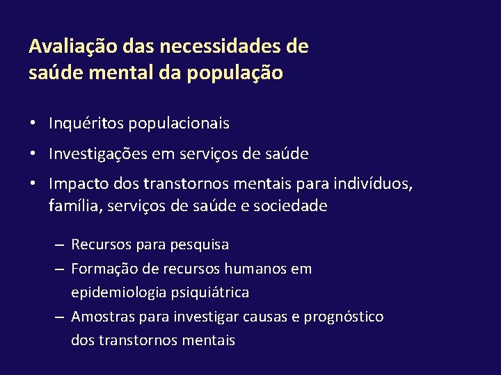 Avaliação das necessidades de saúde mental da população • Inquéritos populacionais • Investigações em