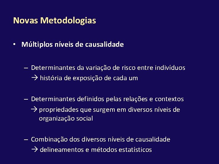 Novas Metodologias • Múltiplos níveis de causalidade – Determinantes da variação de risco entre