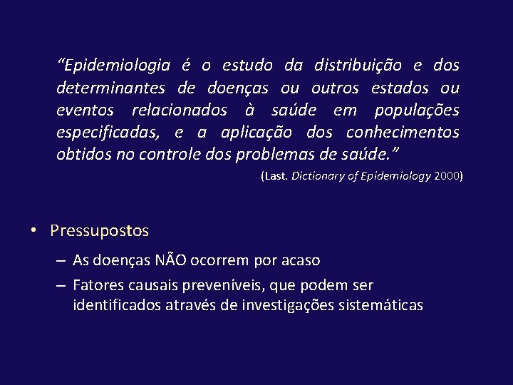 “Epidemiologia é o estudo da distribuição e dos determinantes de doenças ou outros estados